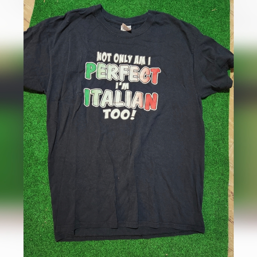 Not Only Am I Perfect I'm Italian Too! T-Shirt Size Large